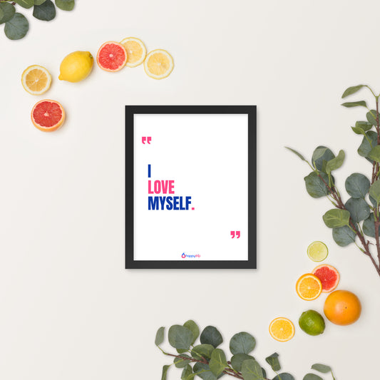 I LOVE MYSELF - Framed Poster