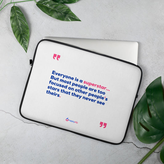 Everyone is a superstar...But most people are too focused on other people's stars that they never see theirs - White Laptop Sleeve