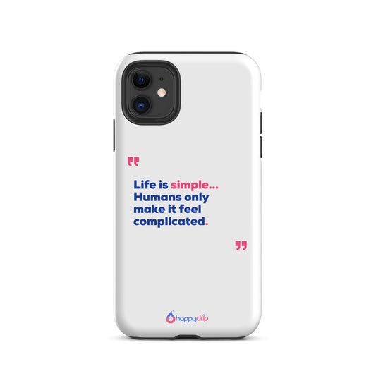 Life is simple...Humans only make it feel complicated - White Tough Case for iPhone®