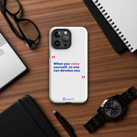 When you value yourself, no one can devalue you - White Tough Case for iPhone®