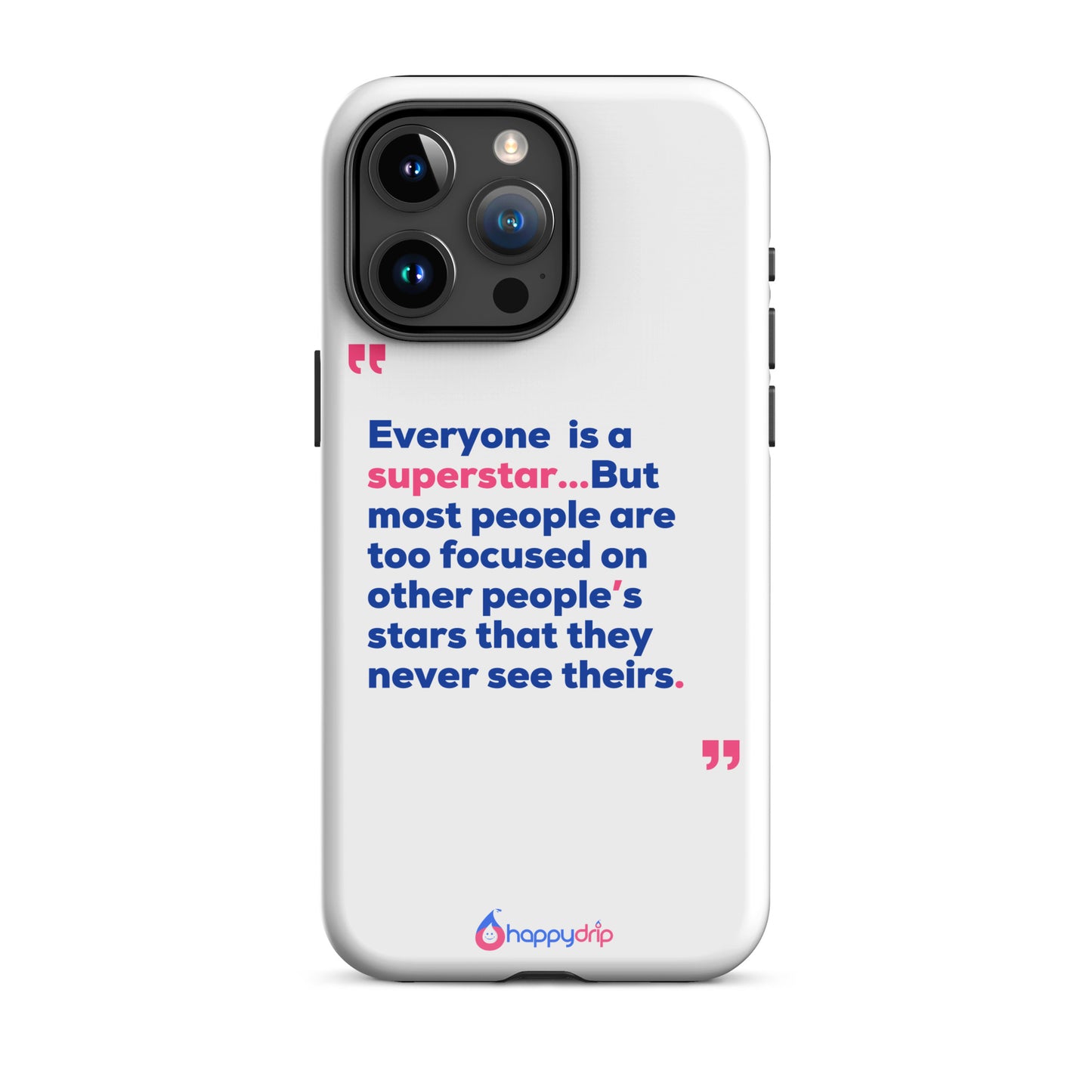 Everyone is a superstar...But most people are too focused on other people's stars that they never see theirs - White Tough Case for iPhone®