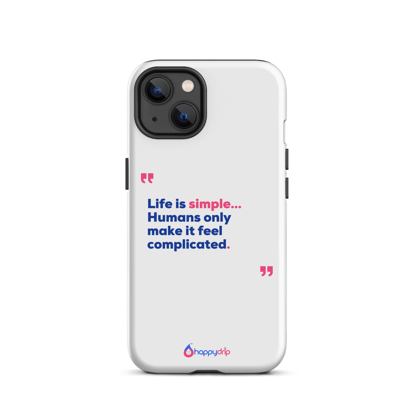 Life is simple...Humans only make it feel complicated - White Tough Case for iPhone®